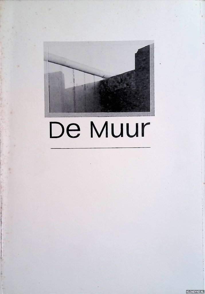 Dansik, Donald van & Jan de Graaf & Wim Nijenhuis & Piet Rook (fotografie) - De muur