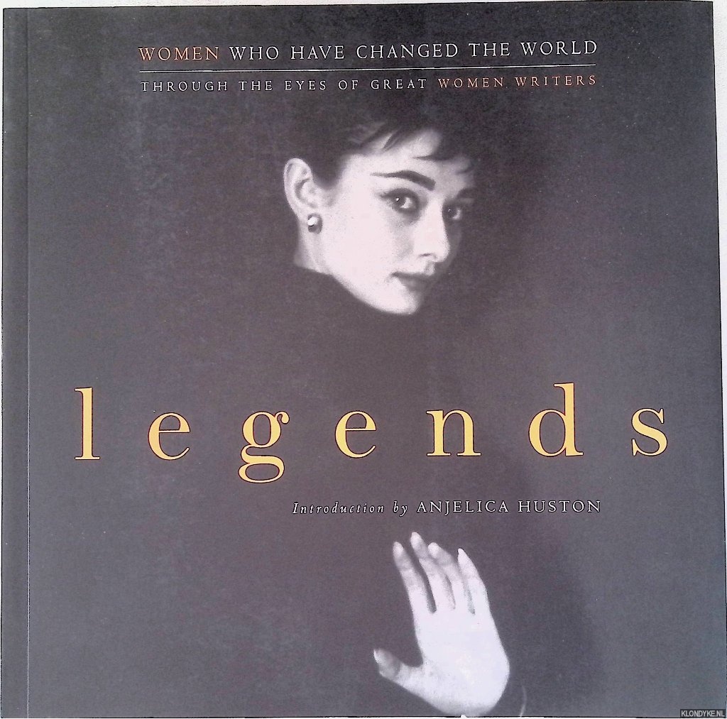 Miller, John - Legends: Women Who Have Changed the World Through the Eyes of Great Women Writers