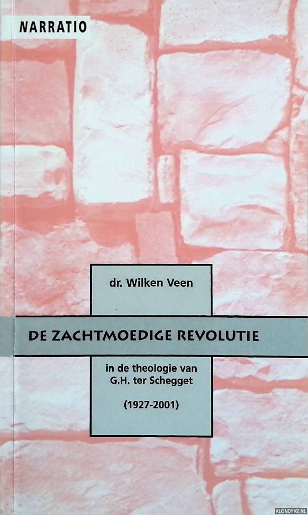 Veen, Wilken - De zachtmoedige revolutie in de theologie van G.H. ter Schegget (1927-2001)