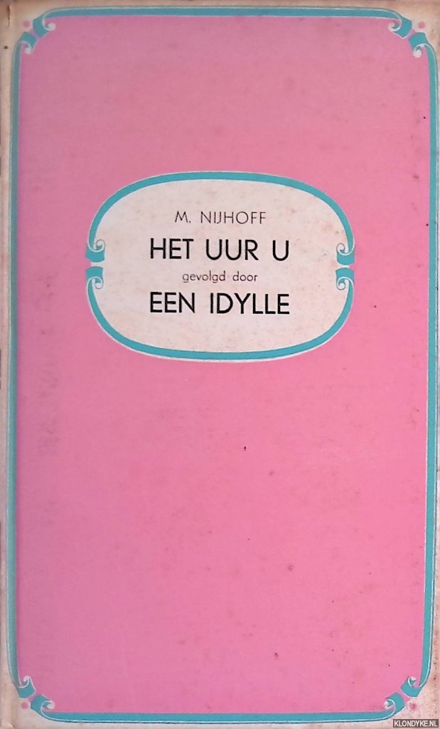Nijhoff, M. - Het uur U gevolgd door Een idylle: Twee gedichten
