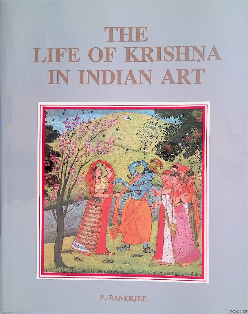 Banerjee, P. - The Life of Krishna in Indian Art
