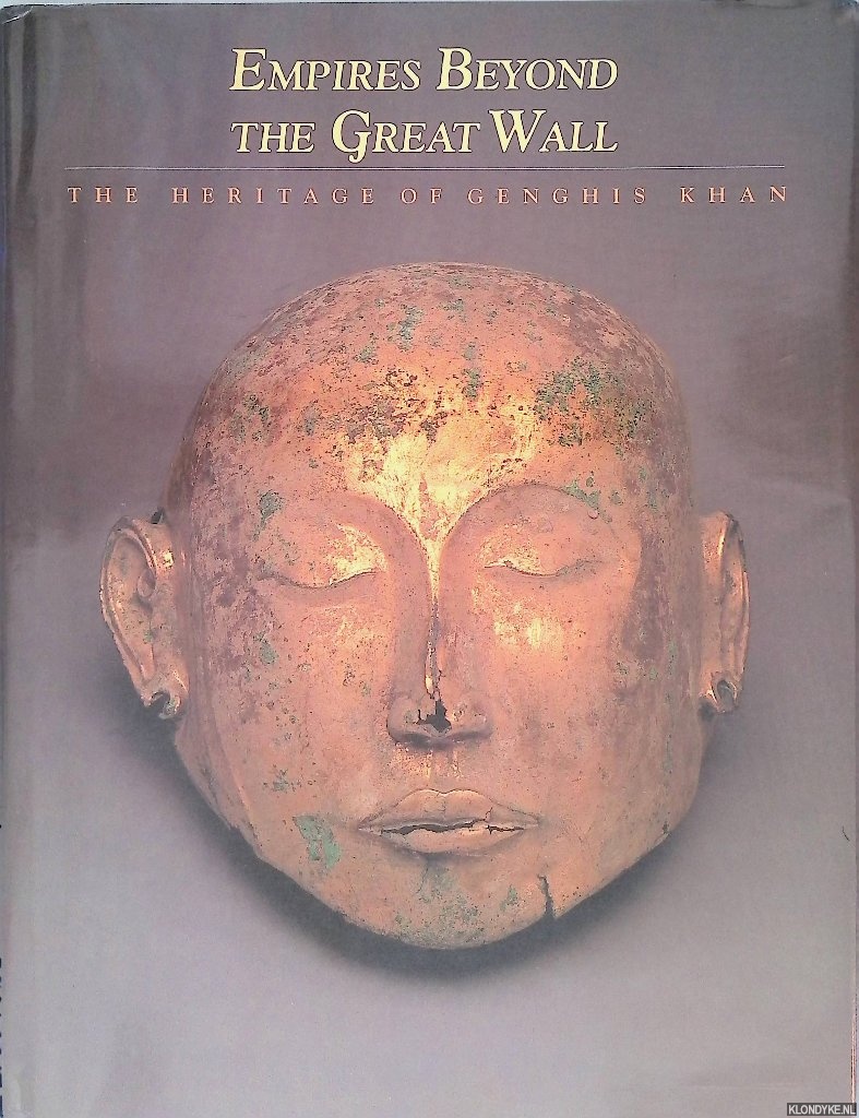 Kessler, Adam T. - Empires Beyond the Great Wall: The Heritage of Genghis Khan