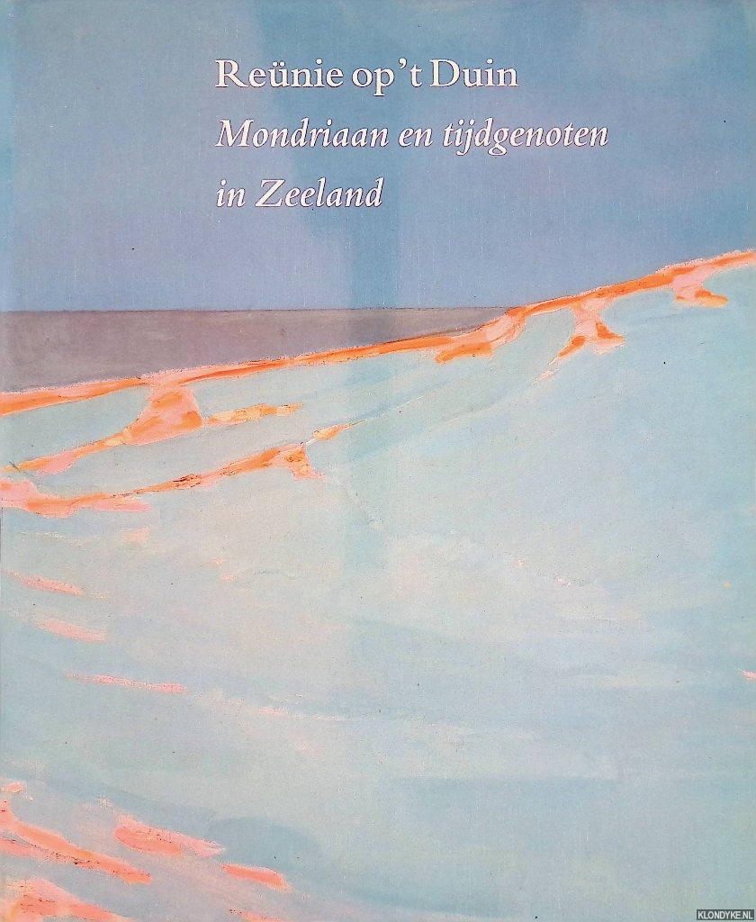 Spaander, Ineke & Velde, Paul van der - Renie op 't Duin: Mondriaan en tijdgenoten in Zeeland