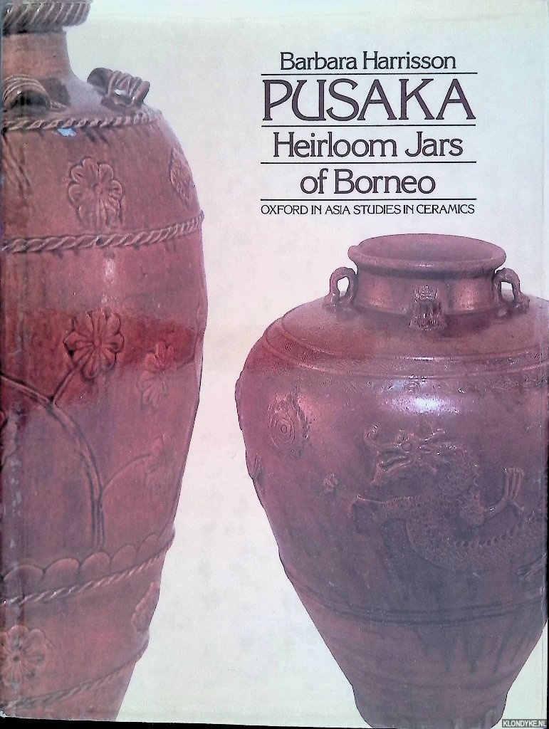 Harrisson, Barbara - Pusaka: Heirloom Jars of Borneo