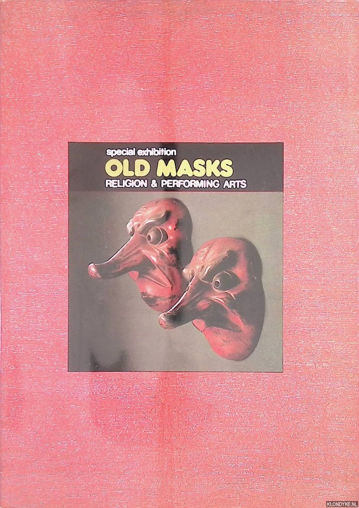 - - Old Masks: religion & performing arts: special exhibition