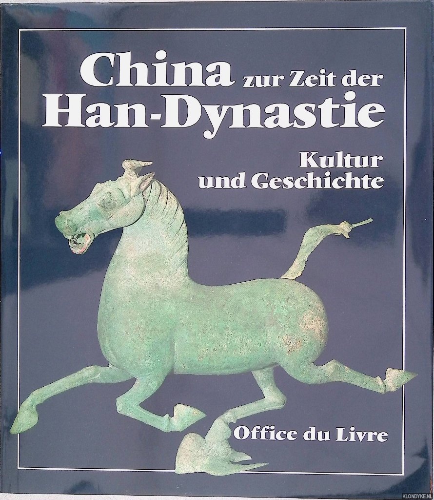 Pirazzoli-t'Serstevens, Michle - China zur Zeit der Han-Dynastie: Kultur und Geschichte