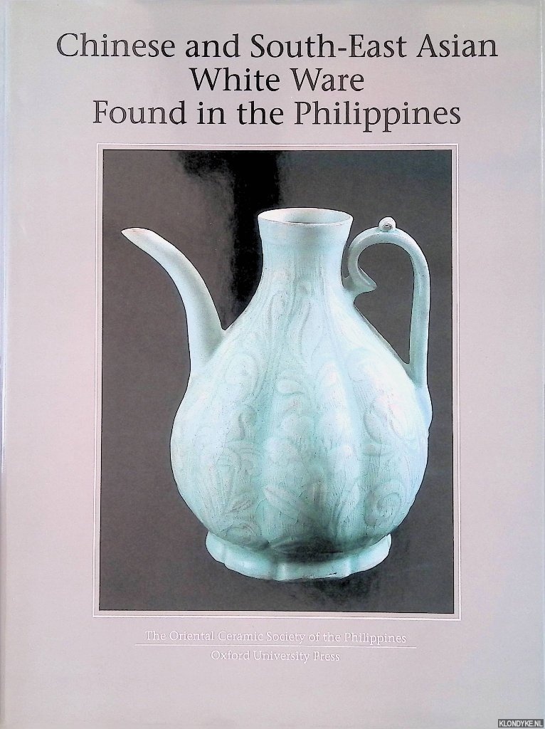 Tan, Rita C. & Li Zhi-yan & Rosemary E. Scott & Allison M. Brown - Chinese and South-East Asian white ware found in the Philippines