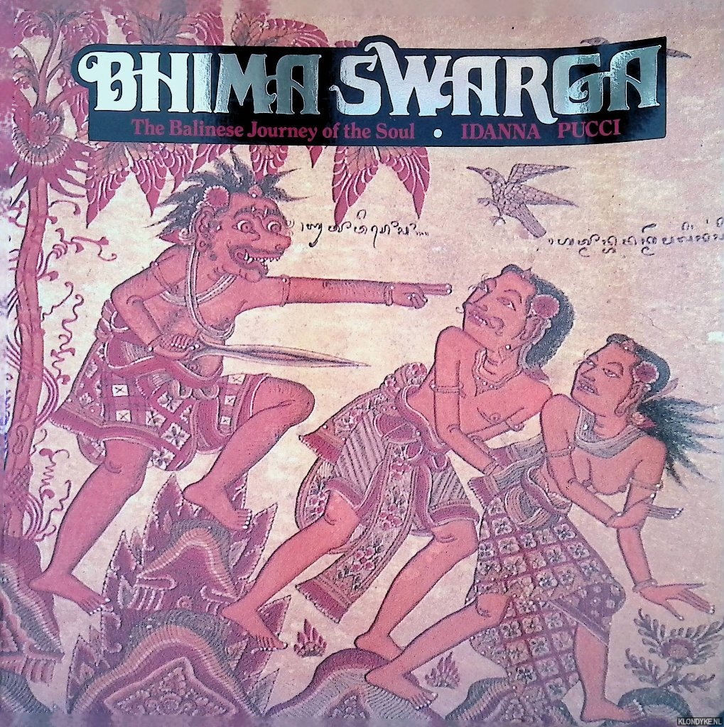 Pucci, Idanna - Bhima Swarga: The Balinese Journey of the Soul