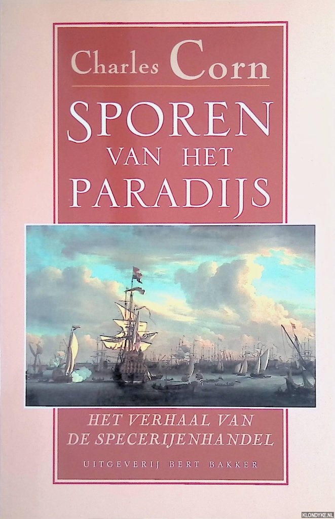 Corn, Charles - Sporen van het Paradijs: het verhaal van de specerijhandel