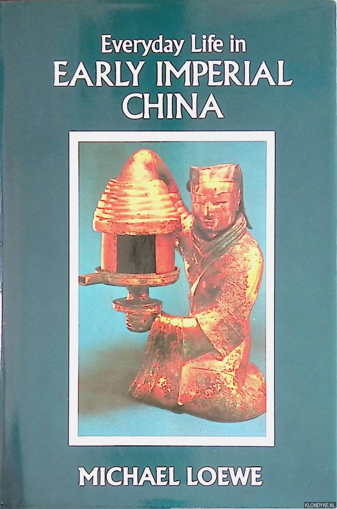Loewe, Michael - Everyday Life in Early Imperial China during the Han Period 202 bc - AD 220