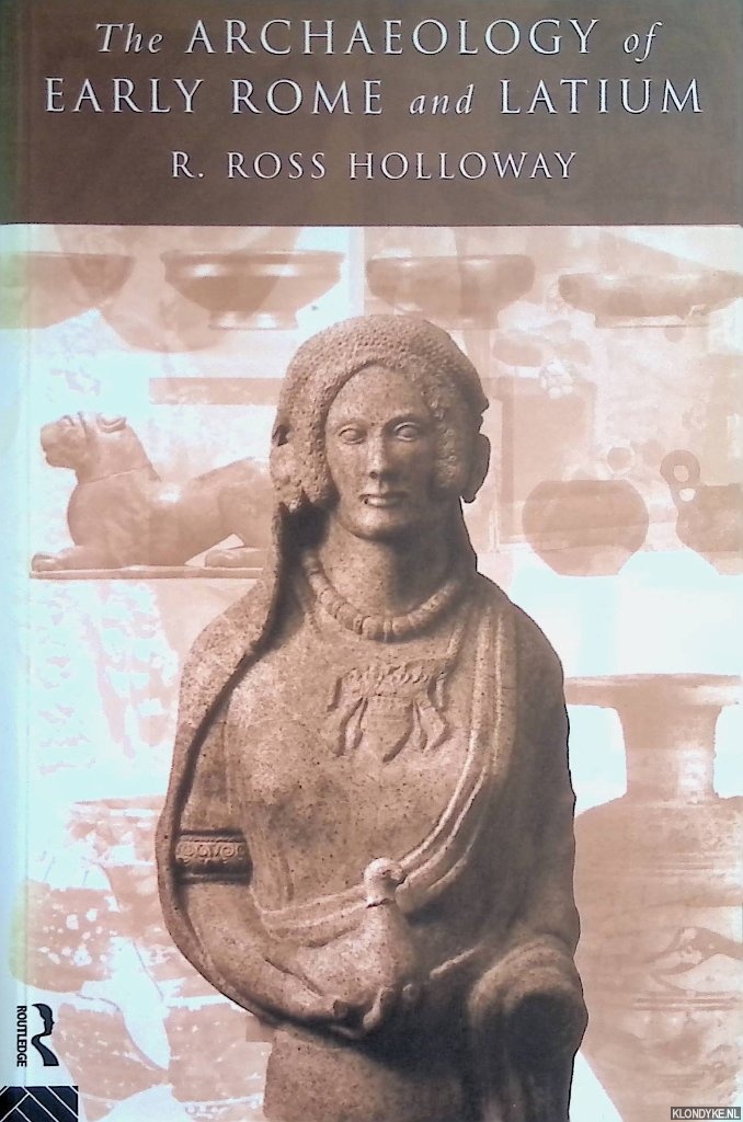 Holloway, R. Ross - The Archaeology of Early Rome and Latium