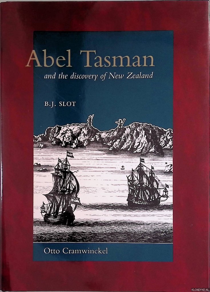 Slot, B.J. - Abel Tasman and the Discovery of New Zealand