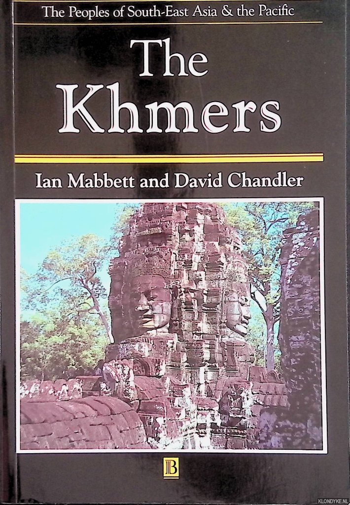 Mabbett, ian & David Chandler - The Peoples of South-East Asia and the Pacific: The Khmers