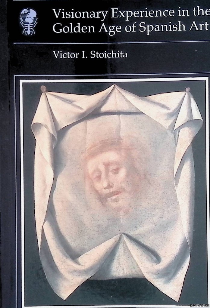 Stoichita, Victor I. - Visionary Experience in the Golden Age of Spanish Art
