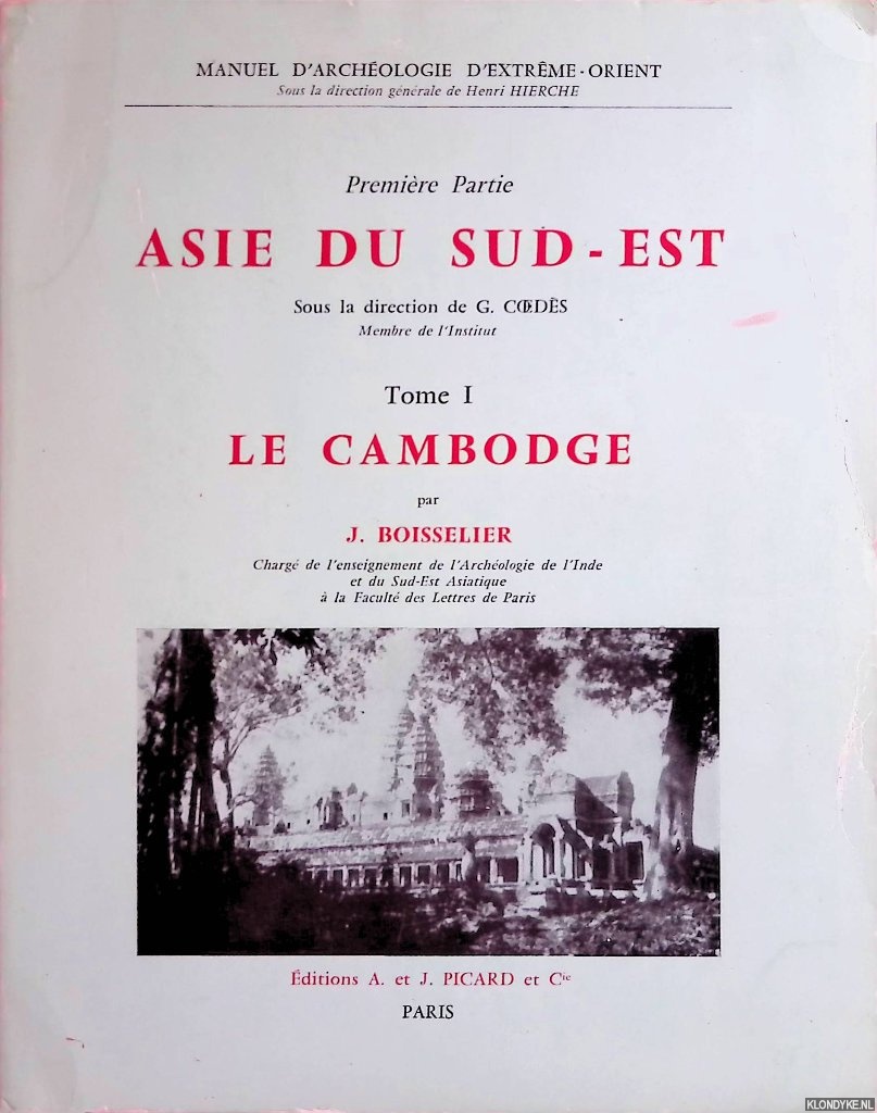 Boisselier, J. - Manuel d'archologie d'Extrme-Orient: Premire partie: Asie du sud-Est, Tome I: Le Cambodge