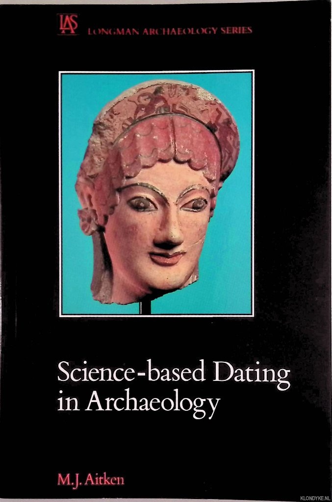 Aitken, M.J. - Science-based Dating in Archaeology