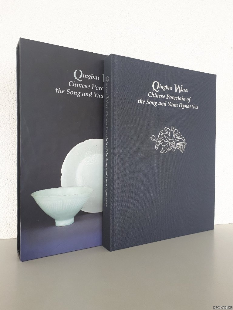Pierson, Stacey (editor) & Rose Scott & Amy Barnes & Estelle Nikls & Catherine Teo - Qingbai ware: Chinese porcelain of the Song and Yuan dynasties