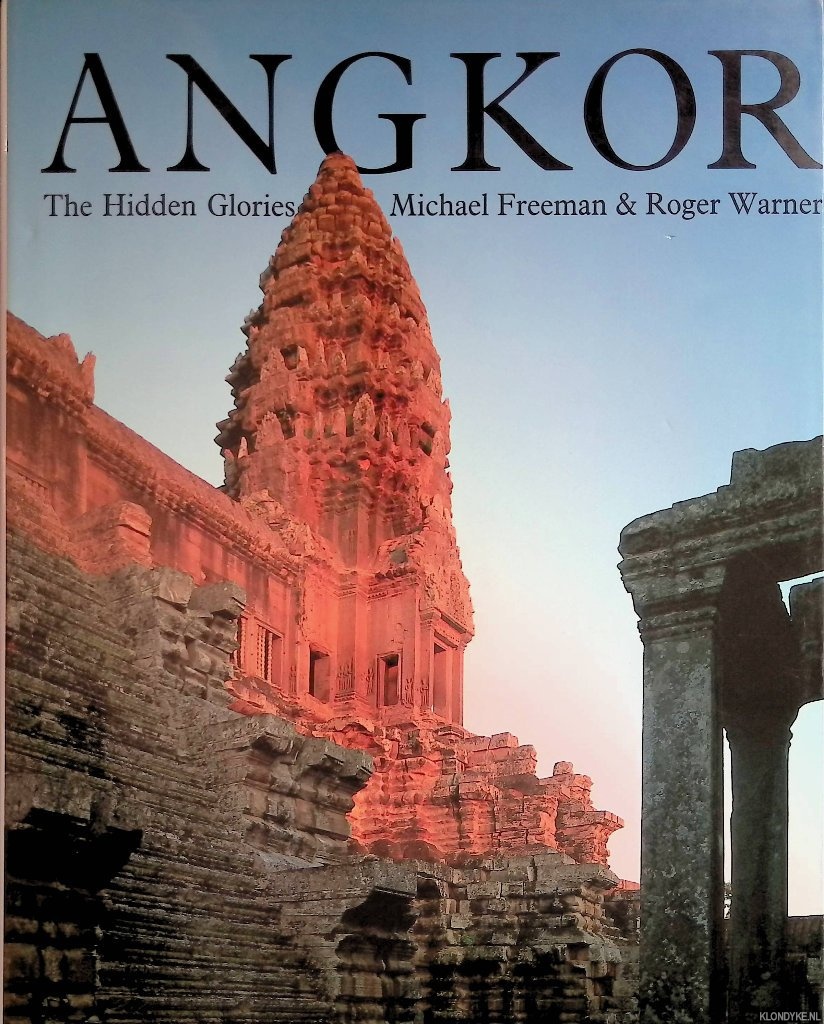 Warner, Roger - Angkor: The Hidden Glories