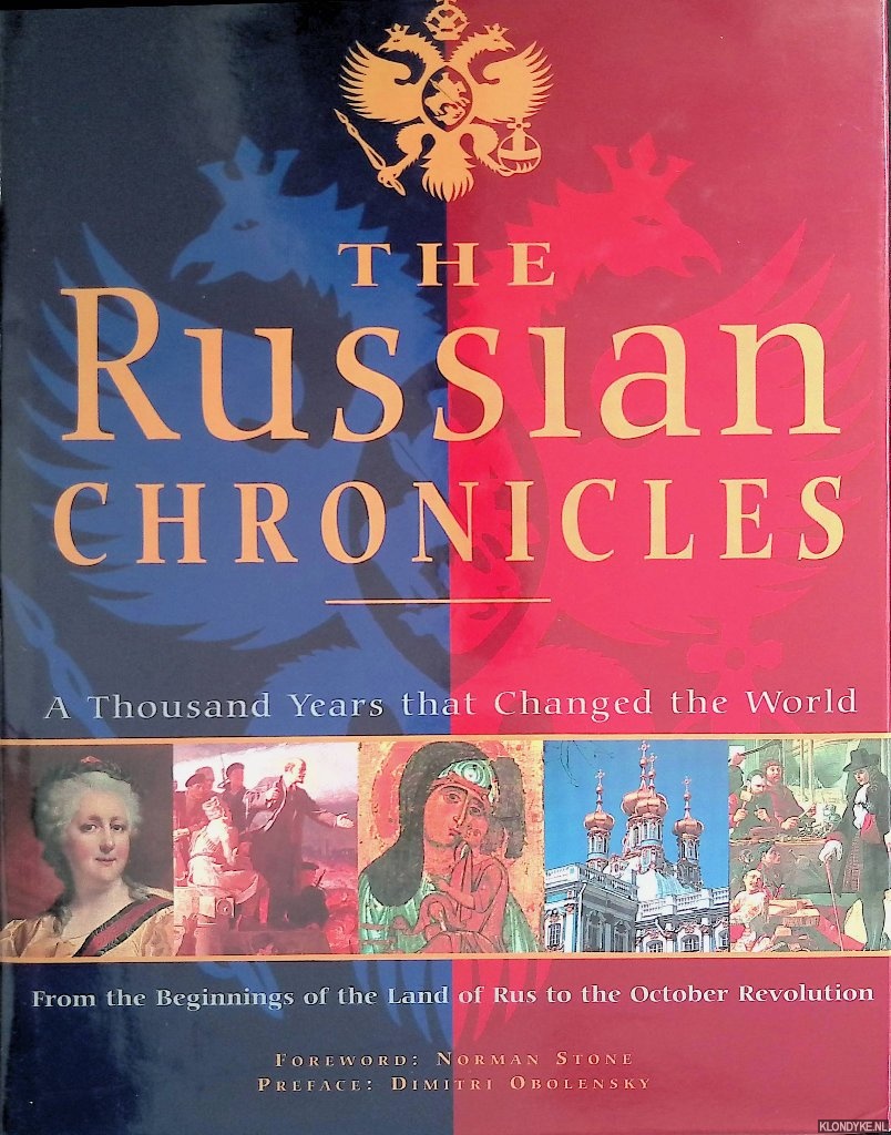 Stone, Norman (foreword) & Dimitri Obolensky (preface) - The Russian Chronicles: A Thousand Years that Changed the World
