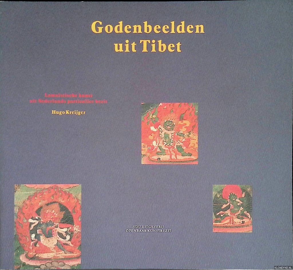 Kreijger, Hugo - Godenbeelden uit Tibet: Lamastische kunst uit Nederlands particulier bezit