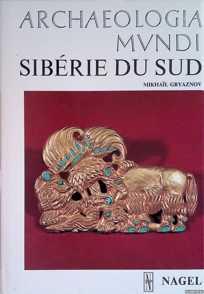Gryaznov, Mikhail - Archaeologia Mundi : Sibrie du Sud