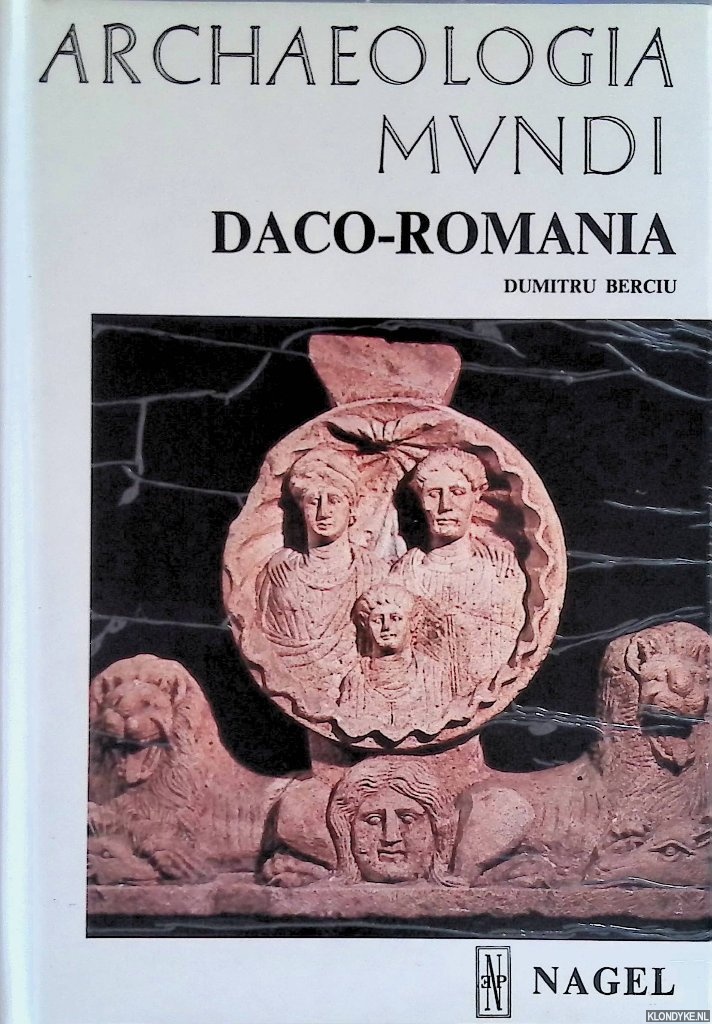 Berciu, Dumitru - Archaeologia Mundi : Daco-Romania