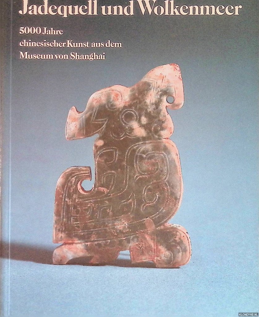 Heitmann, Bernhard - Jadequell und Wolkenmeer: 5000 Jahre chinesischer Kunst aus dem Museum von Shanghai
