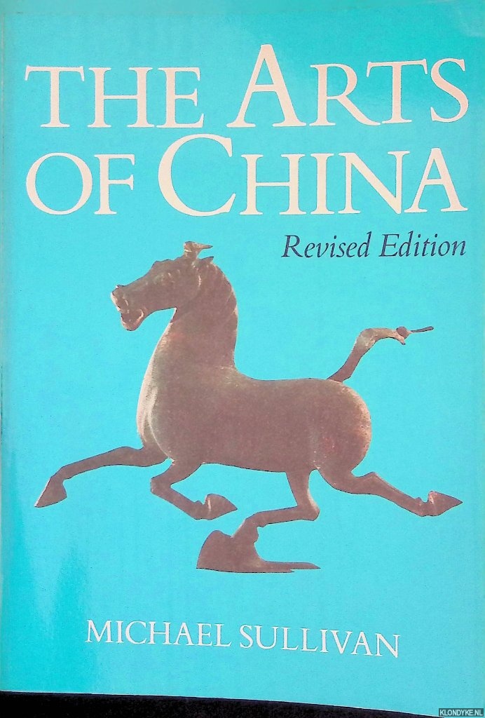 Sullivan, Michael - The Arts of China - revised edition