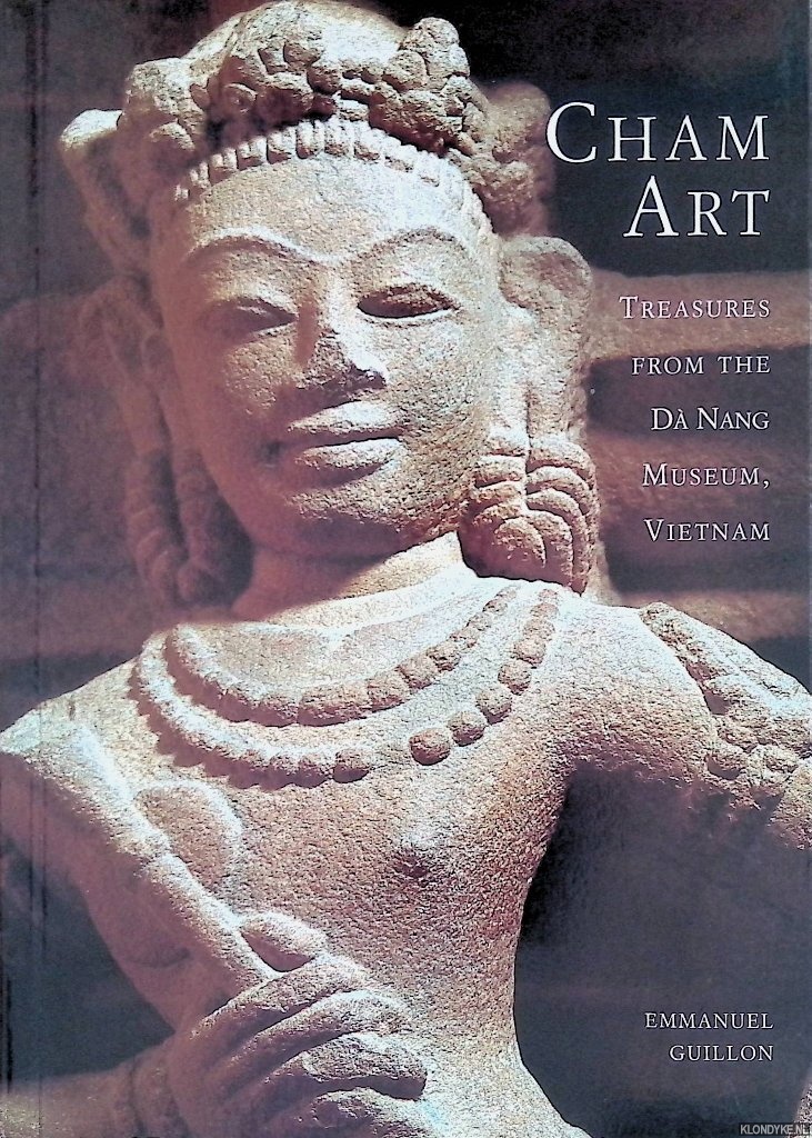 Guillon, Emmanuel - Cham Art: Treasures of the Da Nang Museum, Vietnam
