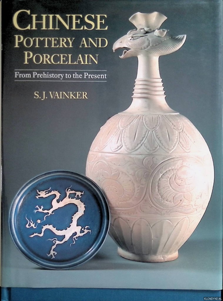 Vainker, S.J. - Chinese Pottery and Porcelain: From Prehistory to the Present