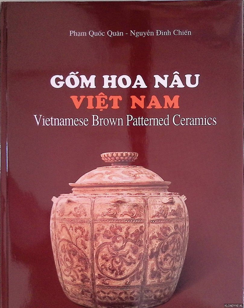 Qun, Pham Quoc & Nguyen Dinh Chien - Gm Hoa Nu Viet Nam: Vietnamese Brown Patterned Ceramics