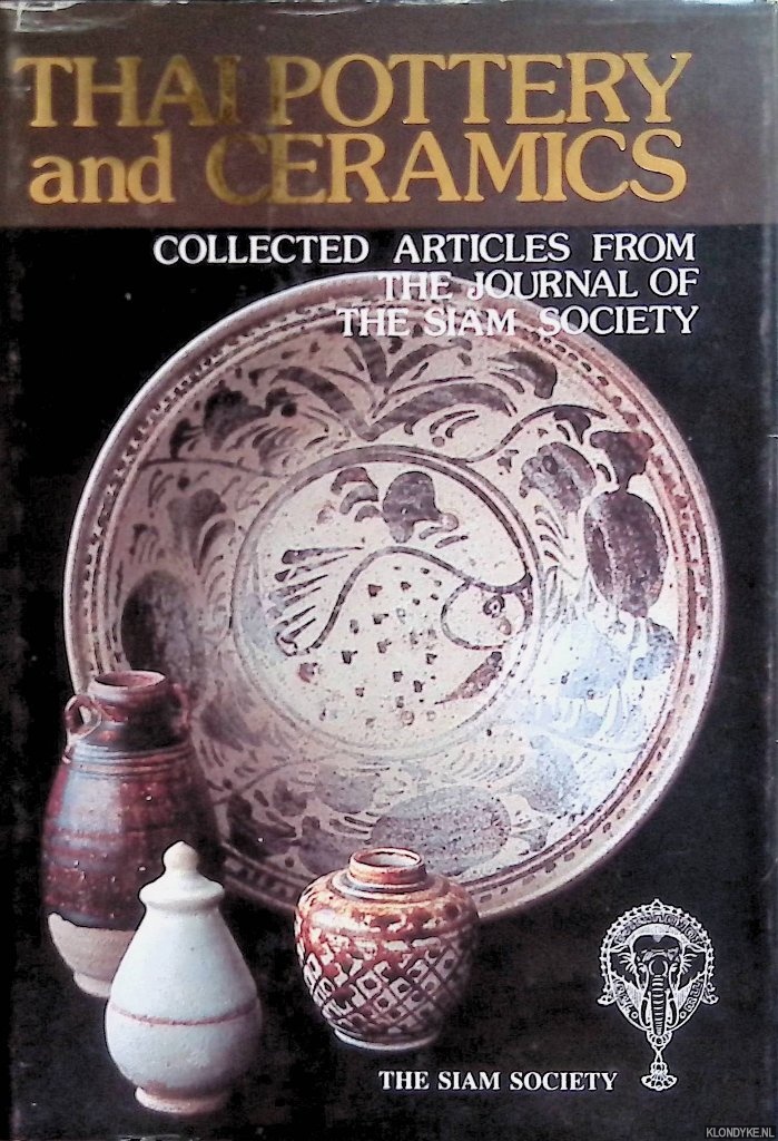 Rooney, Dawn F. (introduction) - Thai Pottery and Ceramics: Collected Articles from the Journal of the Siam Society 1922-1980