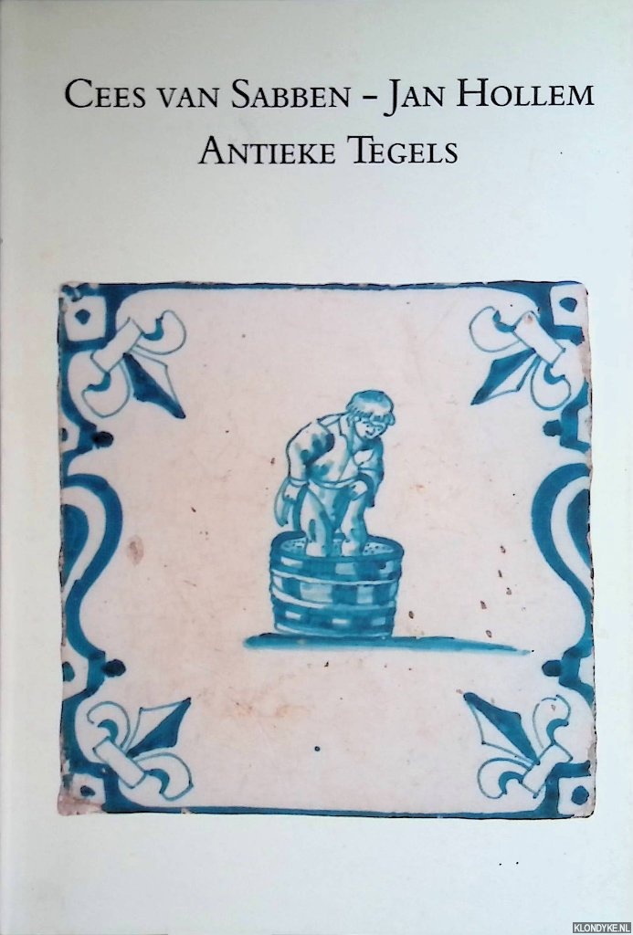 Sabben, Cees van & Jan Hollem - Antieke tegels