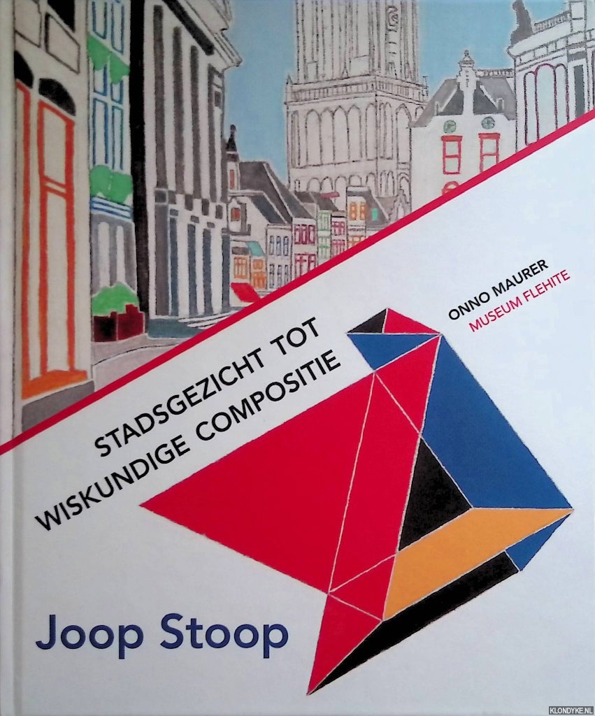 Maurer, Onno - Joop Stoop: Stadsgezicht tot Wiskundige Compositie *GESIGNEERD*