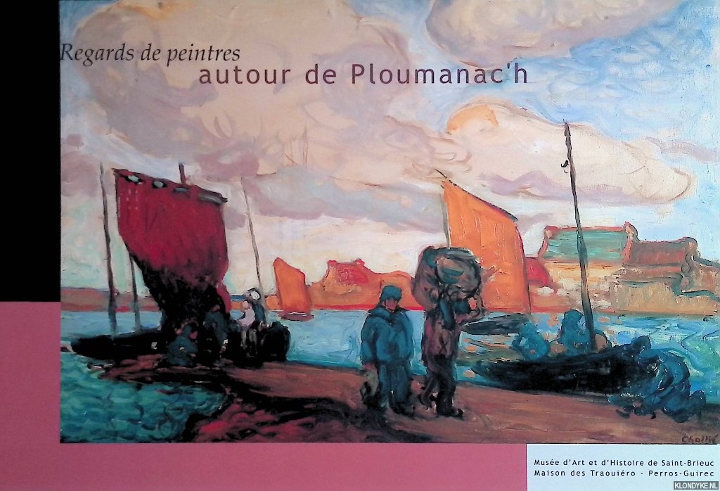 Bayon, Anne Marie Le - Regards de peintres autour de Ploumanac'h