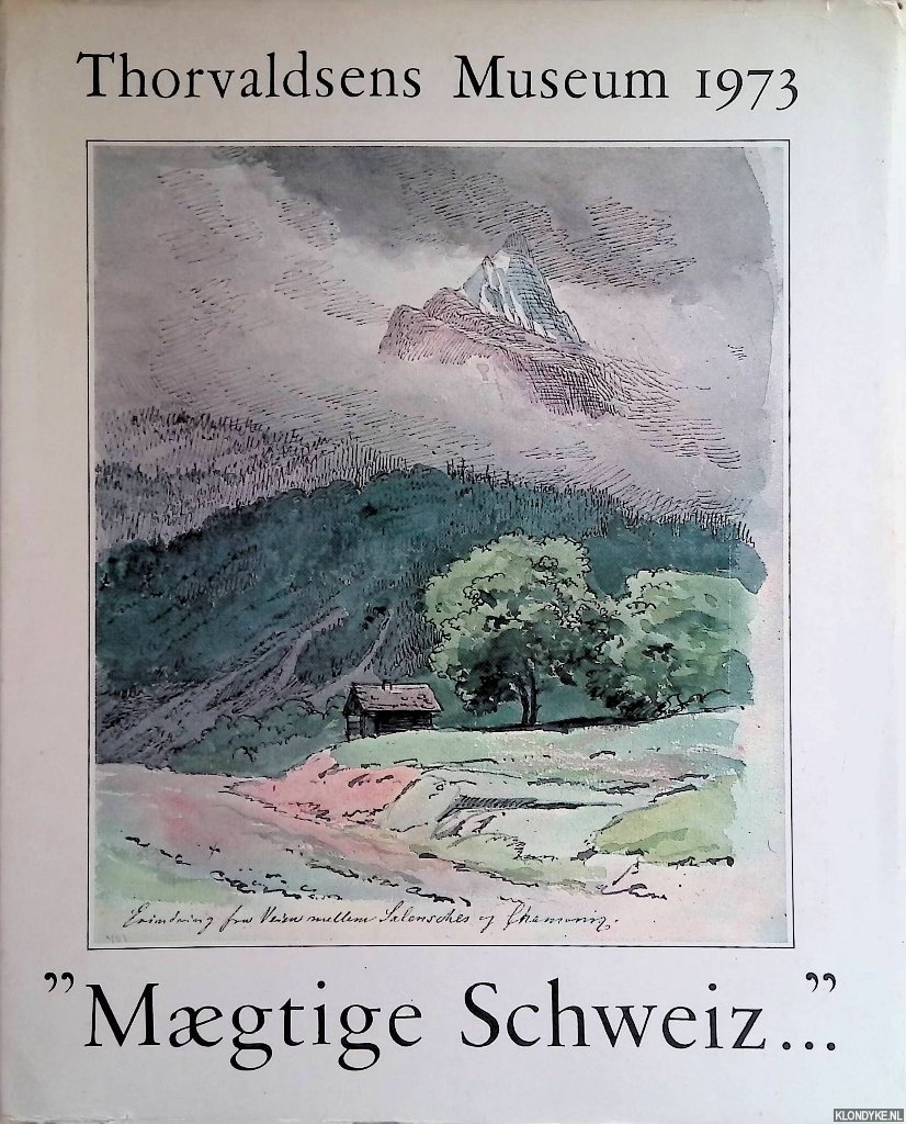 Meyenburg, Bettina von & Ellen Poulsen & Dyveke Helsted & Torben Nielsen & Finn Friis - Maegtige Schweiz: inspirationer fra Schweiz 1750-1850