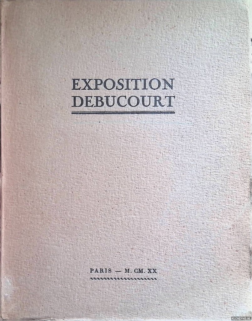 Socit pour l'tude de la Gravure Franaise - Exposition Debucourt: Catalogue des Tableaux, Dessins, Gravures, Exposs au Muse des Arts Dcoratifs du 11 Juin au 11 Juillet 1920
