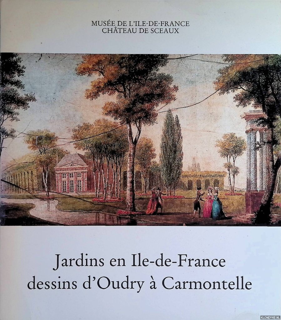 Lannoy, Isabelle de - Jardins en Ile-de-France dessins d'Oudry  Carmontelle