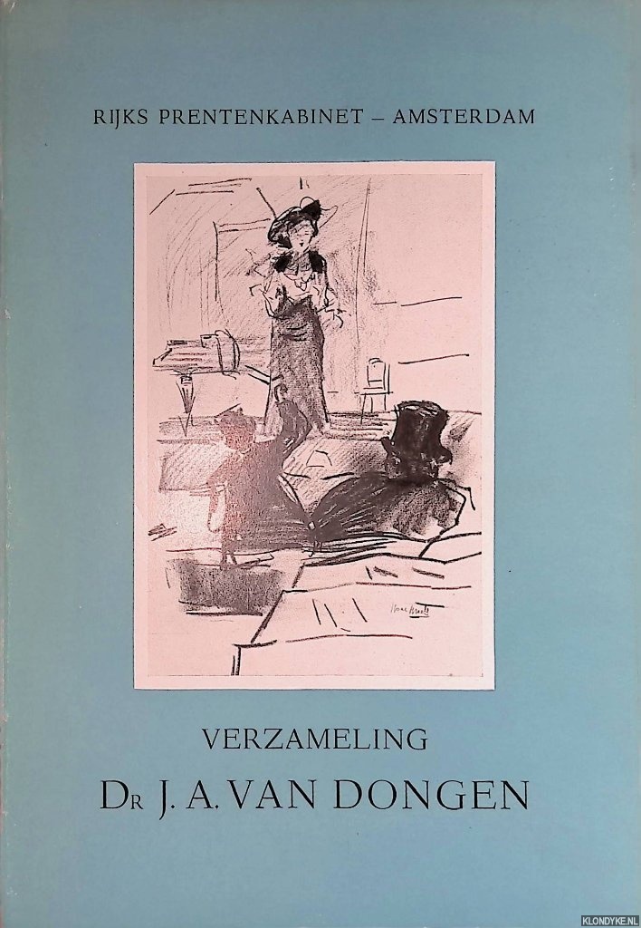 Regteren Altena, J.Q. van - De verzameling Dr. J.A. van Dongen: Nederlandse tekeningen uit de XIXe en Xxste eeuw
