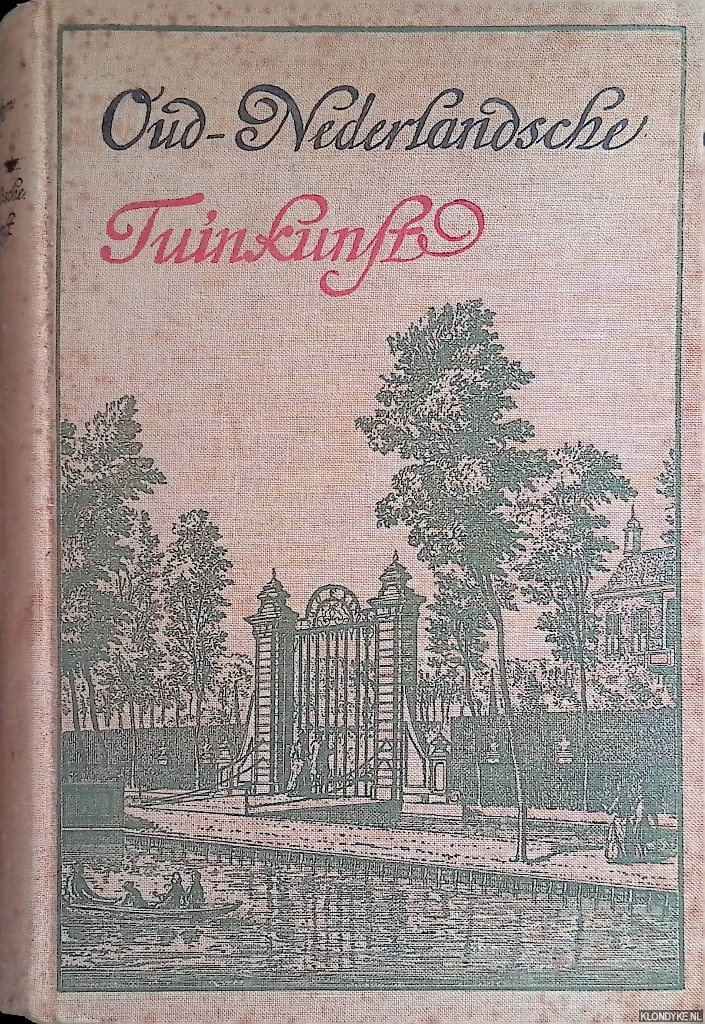 Sypesteyn, C.H.C.A. van - Oud-Nederlandsche Tuinkunst: geschiedkundig overzicht van de Nederlandsche tuinarchitectuur van de 15de tot de 19de eeuw