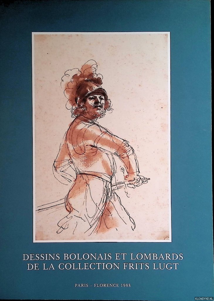 Hasselt, Carlos van & James Byam Shaw - Dessins Bolonais et Lombards de la Collection Frits Lugt: Ecoles Bolonaise, Ferraraise, Lombarde, Emilienne, Gnoise et Napolitaine: Compltes par des lettres autographes