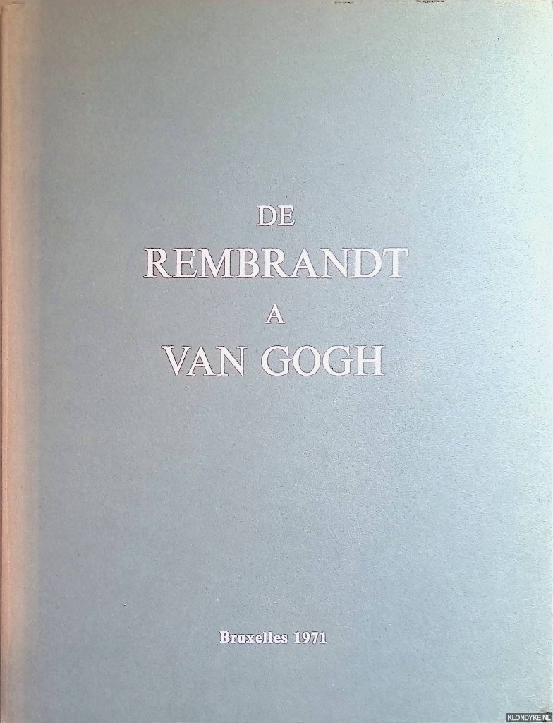 Roberts-Jones, Ph. - De Rembrandt a Van Gogh: dessins de Matres hollandais des collections des Muse Royaux des Beaux-Arts de Belgique