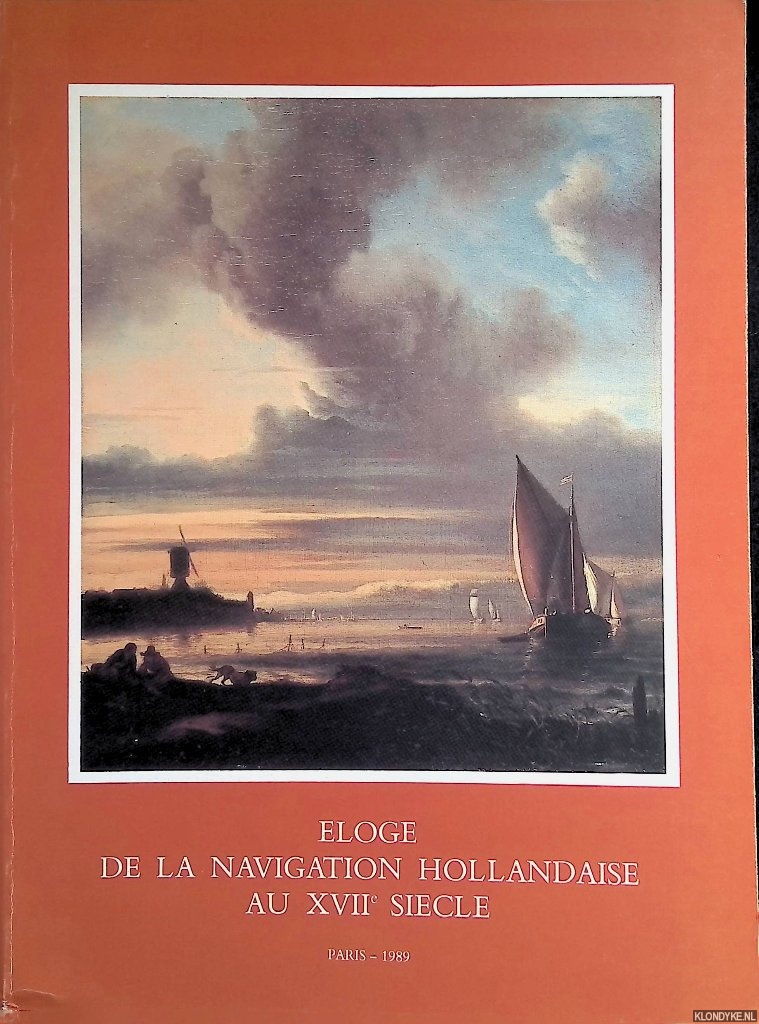 Hasselt, Carlos van (prface) & Mria van Berge-Gerbaud (introduction) - Eloge de la navigation Hollandaise au XVIIe sicle: tableaux, dessins et gravures de la Mer et de ses Rivages dans la Collection Frits Lugt