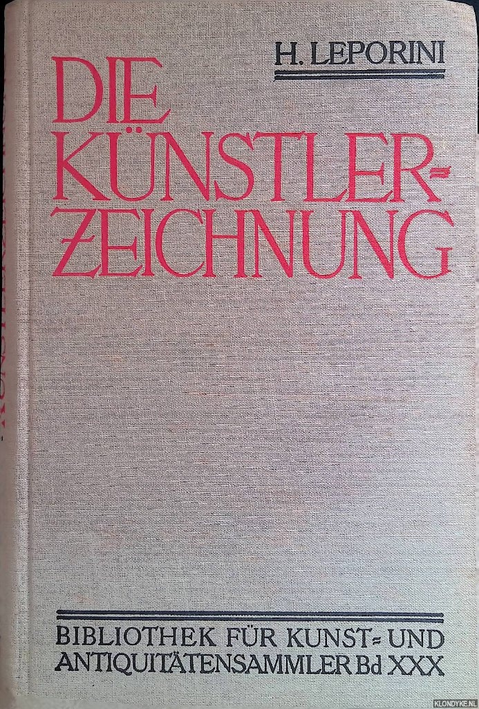 Leporini, Heinrich - Die Knstlerzeichnung: ein Handbuch fr Sammler und Liebhaber
