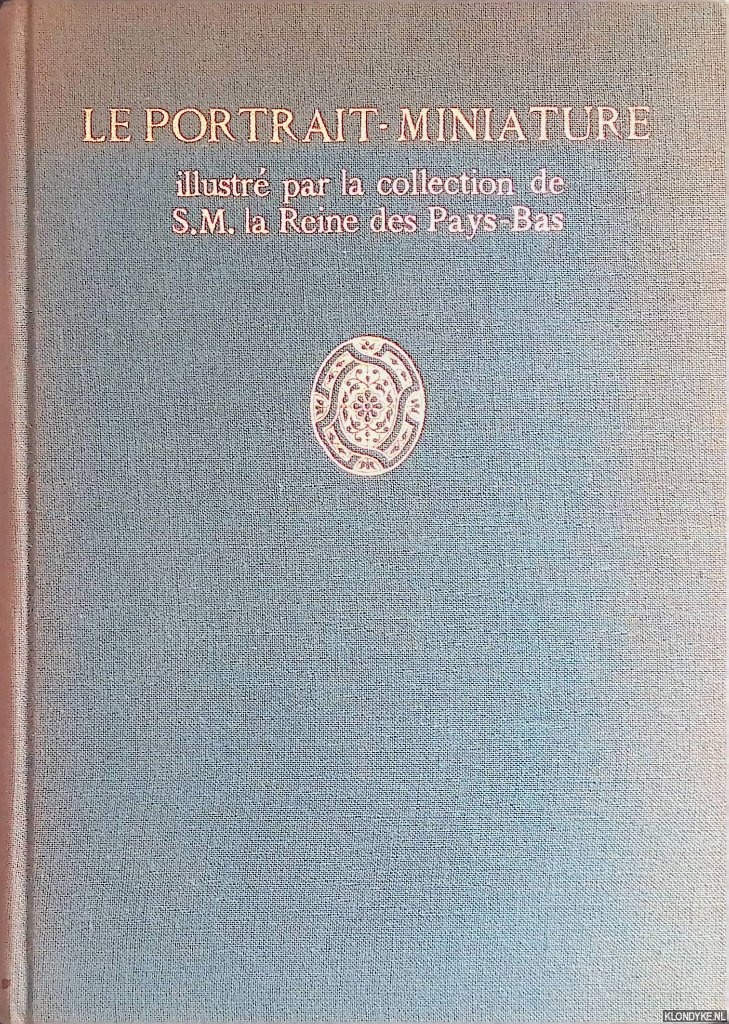 Lugt, Frits - Le portrait-miniature illustr par la collection de S.M. la Reine des Pays-Bas