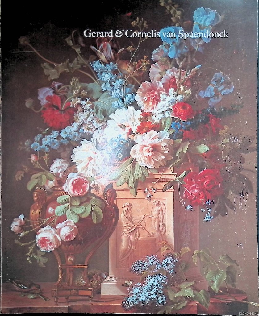 Boven, Margriet van & Sam Segal - Gerard & Cornelis van Spaendonck: twee Brabantse bloemenschilders in Parijs