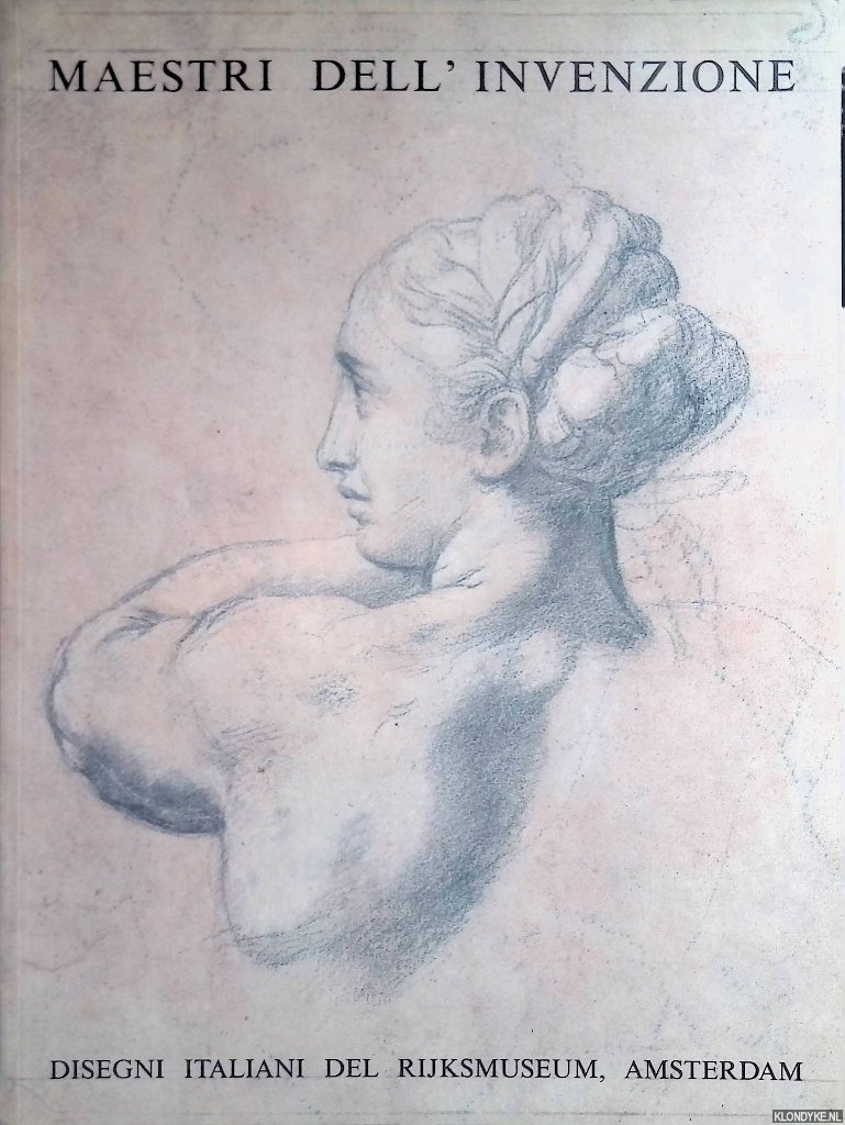 Meijer, P. & B.W. Schatborn - Maestri dell'invenzione: disegni Italiani del Rijksmuseum Amsterdam