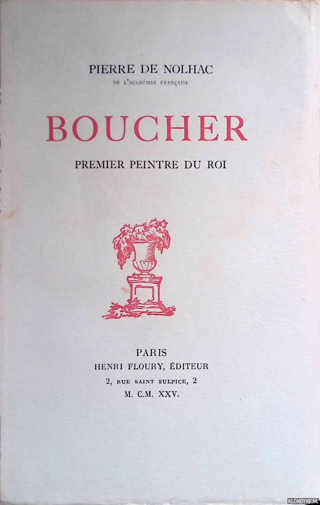 Nolhac, Pierre de - Boucher: premier peintre du roi