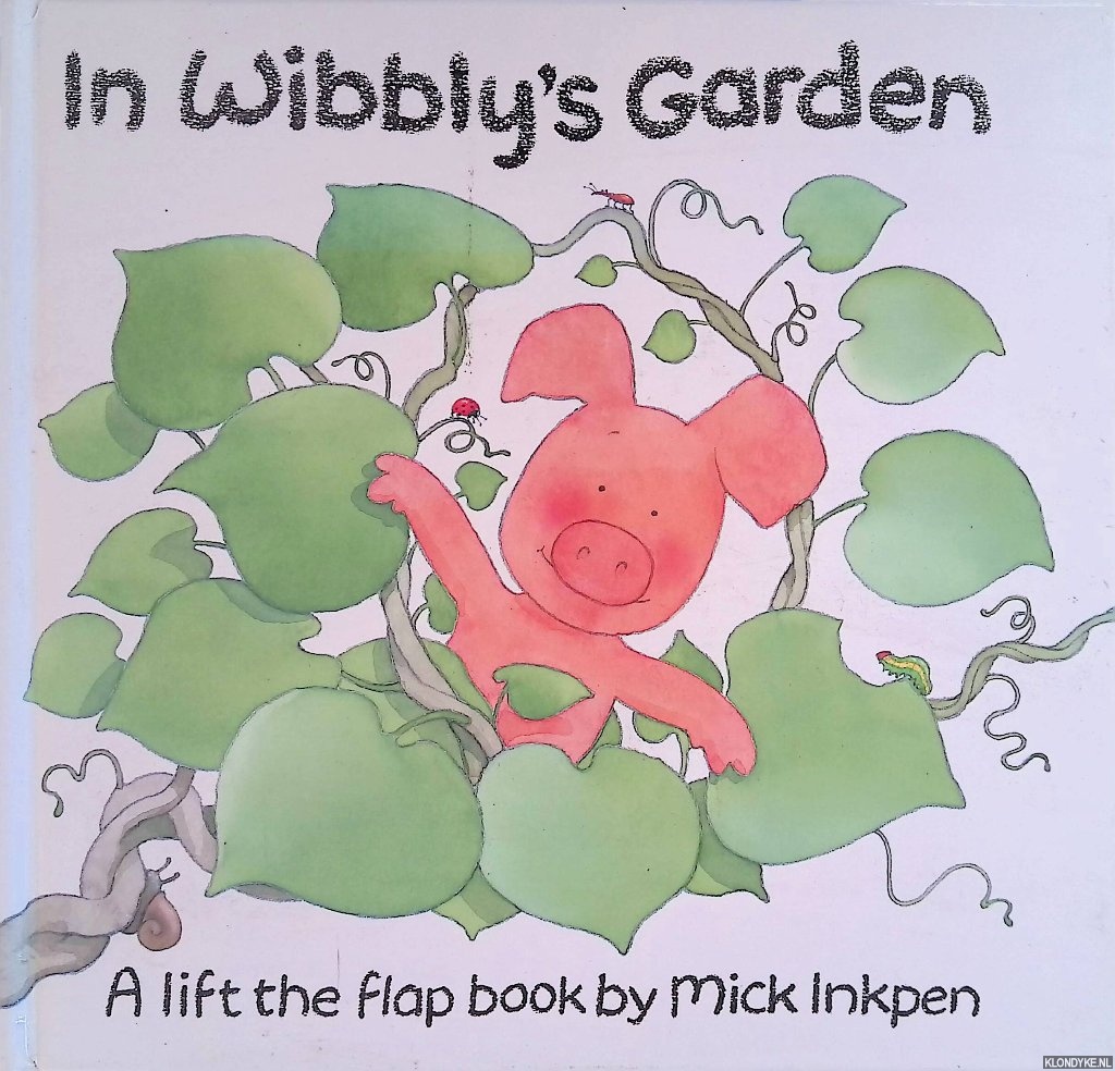 Inkpen, Mick - In Wibbly's Garden: a Lift the Flap Book