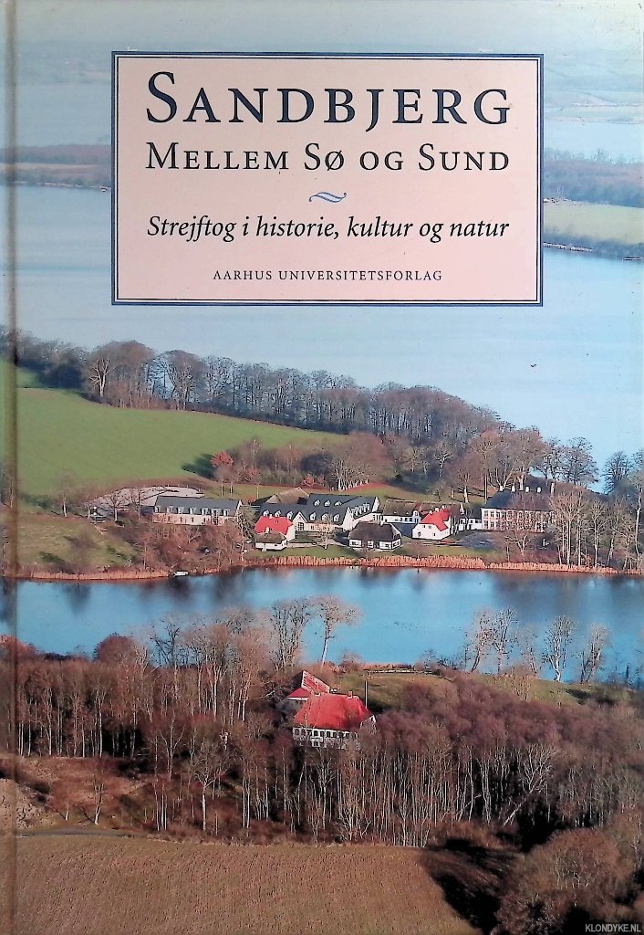 Rasmussen, Sren (editor) - Sandbjerg Mellem S og Sund: Strejftog i historie, kultur og natur